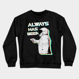 Always Has Been - Astronaut Meme Crewneck Sweatshirt